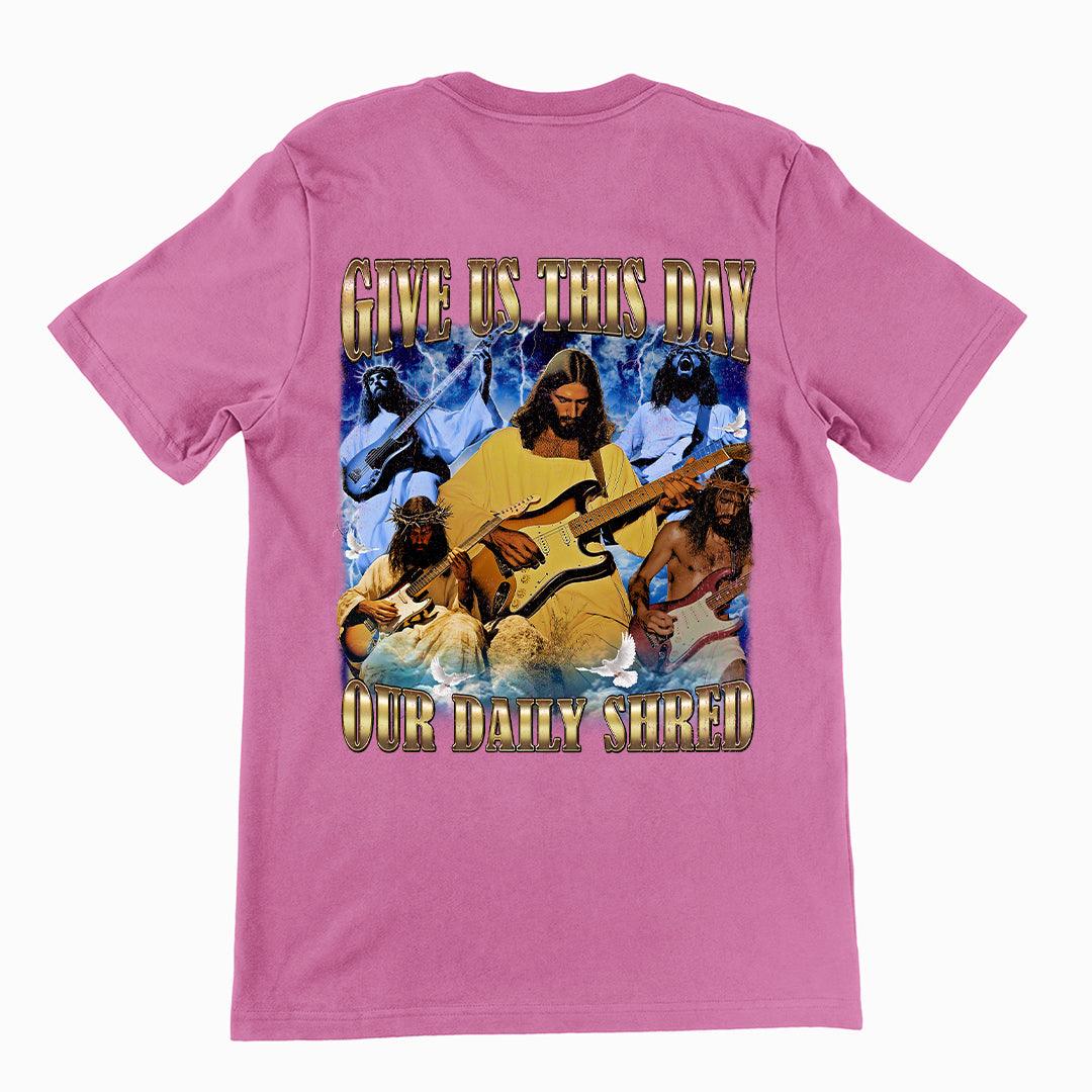 Give us this day our daily shred T-Shirt (backprint) - Orbital Clothing