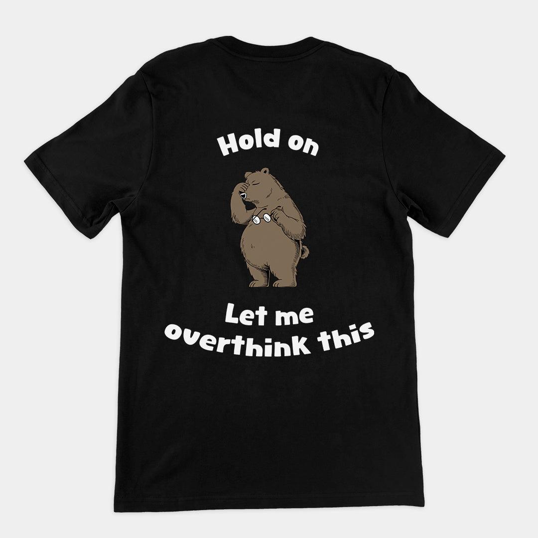 Hold on Let me Overthink This t-shirt (backprint) - Orbital Clothing