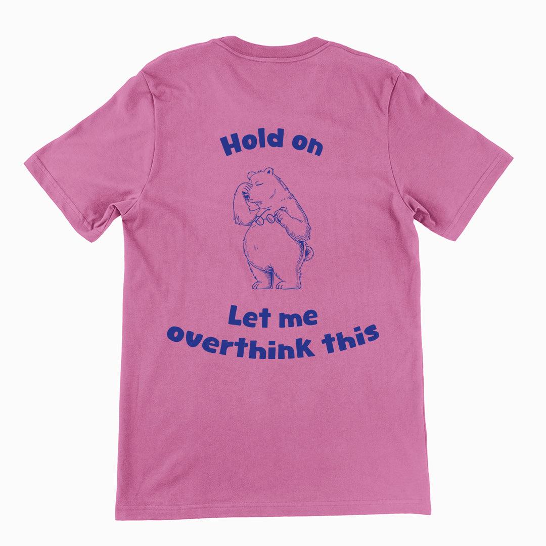 Hold on Let me Overthink This t-shirt (backprint) - Orbital Clothing