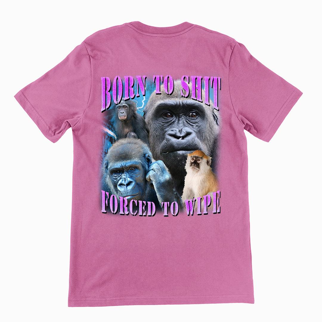 Born to Shit, Forced to Wipe t-shirt (backprint) - Orbital Clothing