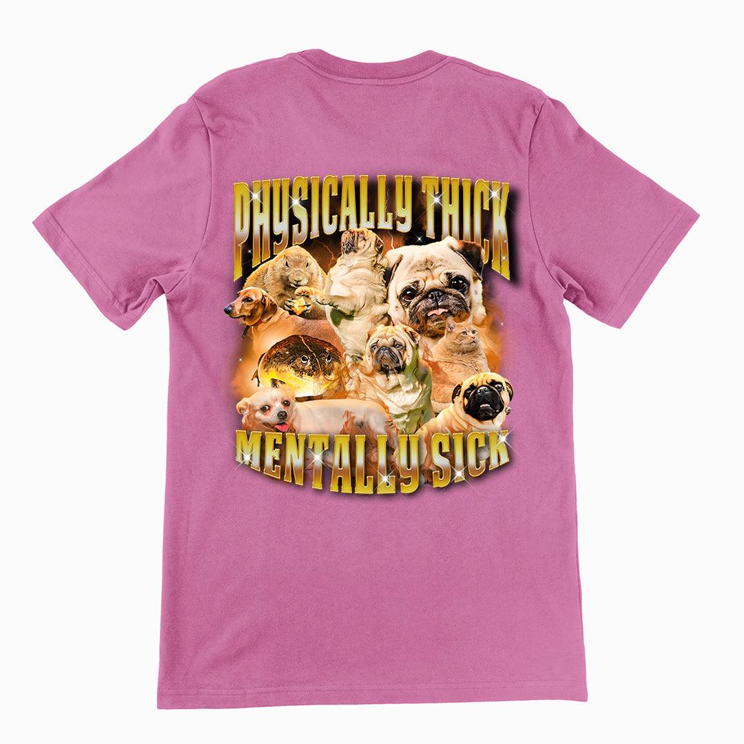 Physically Thick Mentally Sick t-shirt (backprint) - Orbital Clothing