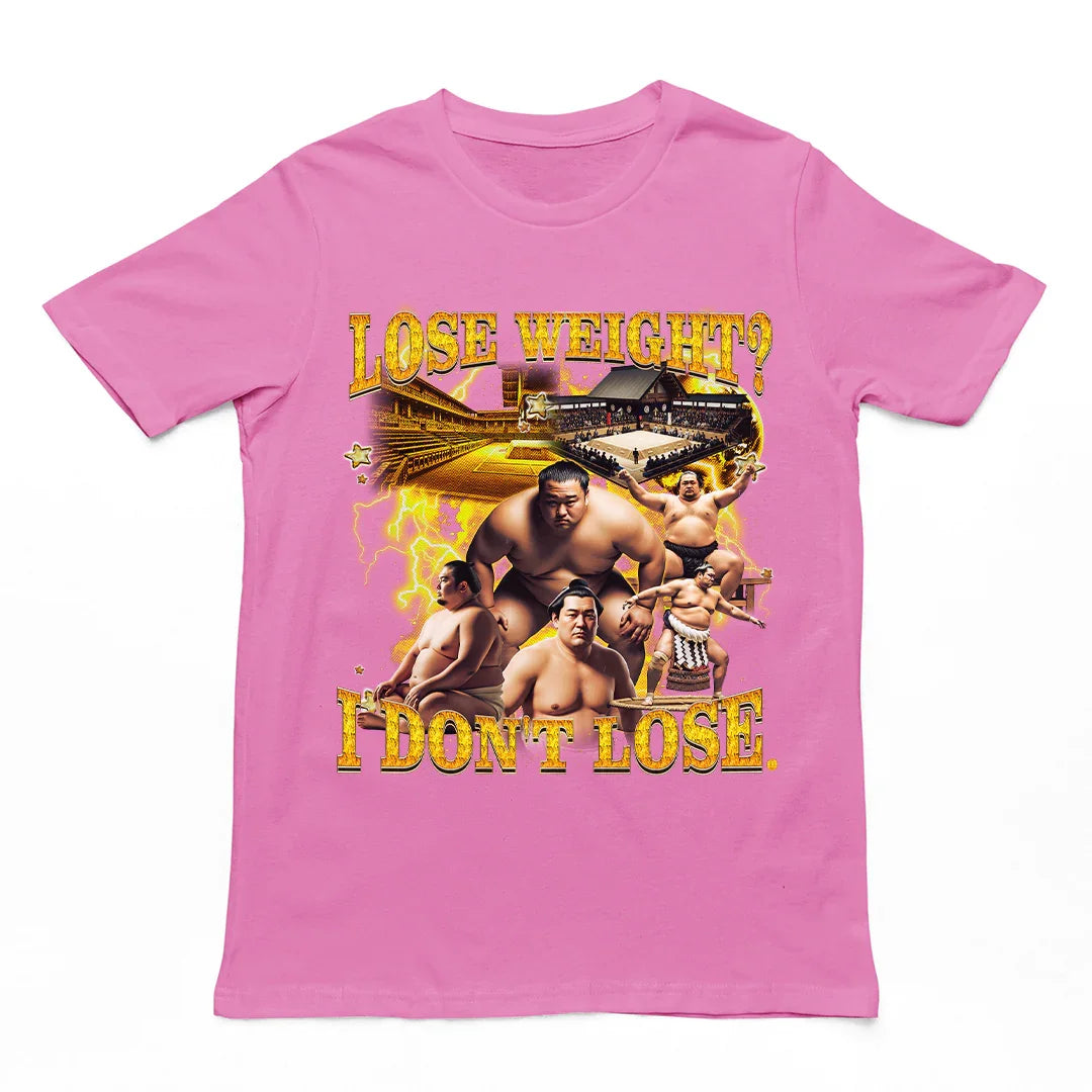 Lose Weight? I don't lose T-Shirt - Orbital Clothing