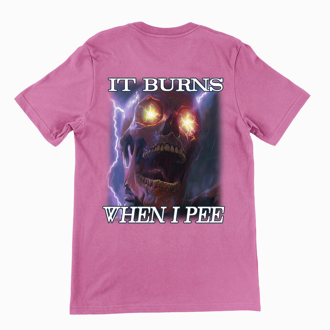 It Burns When I Pee t-shirt (backprint) - Orbital Clothing