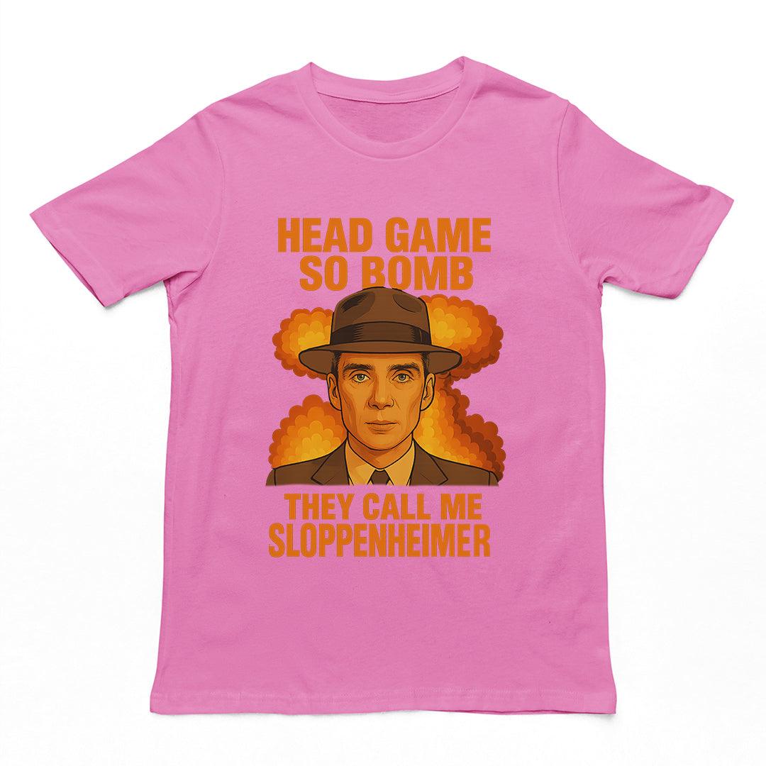 Head Game so Bomb they call me Sloppenheimer T-Shirt - Orbital Clothing