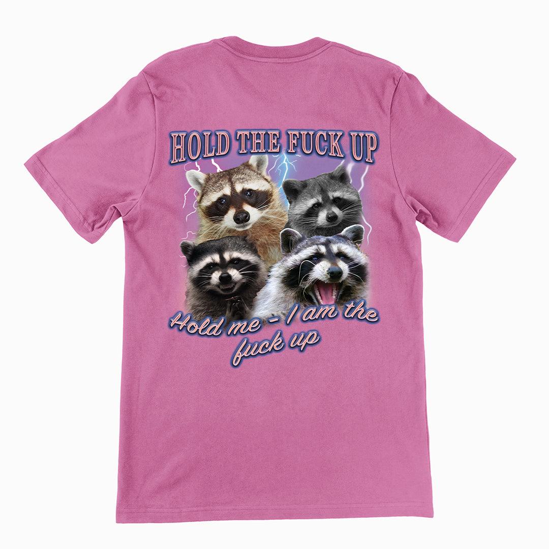 Hold the Fuck Up (Hold me I am the Fuck Up) t-shirt (backprint) - Orbital Clothing