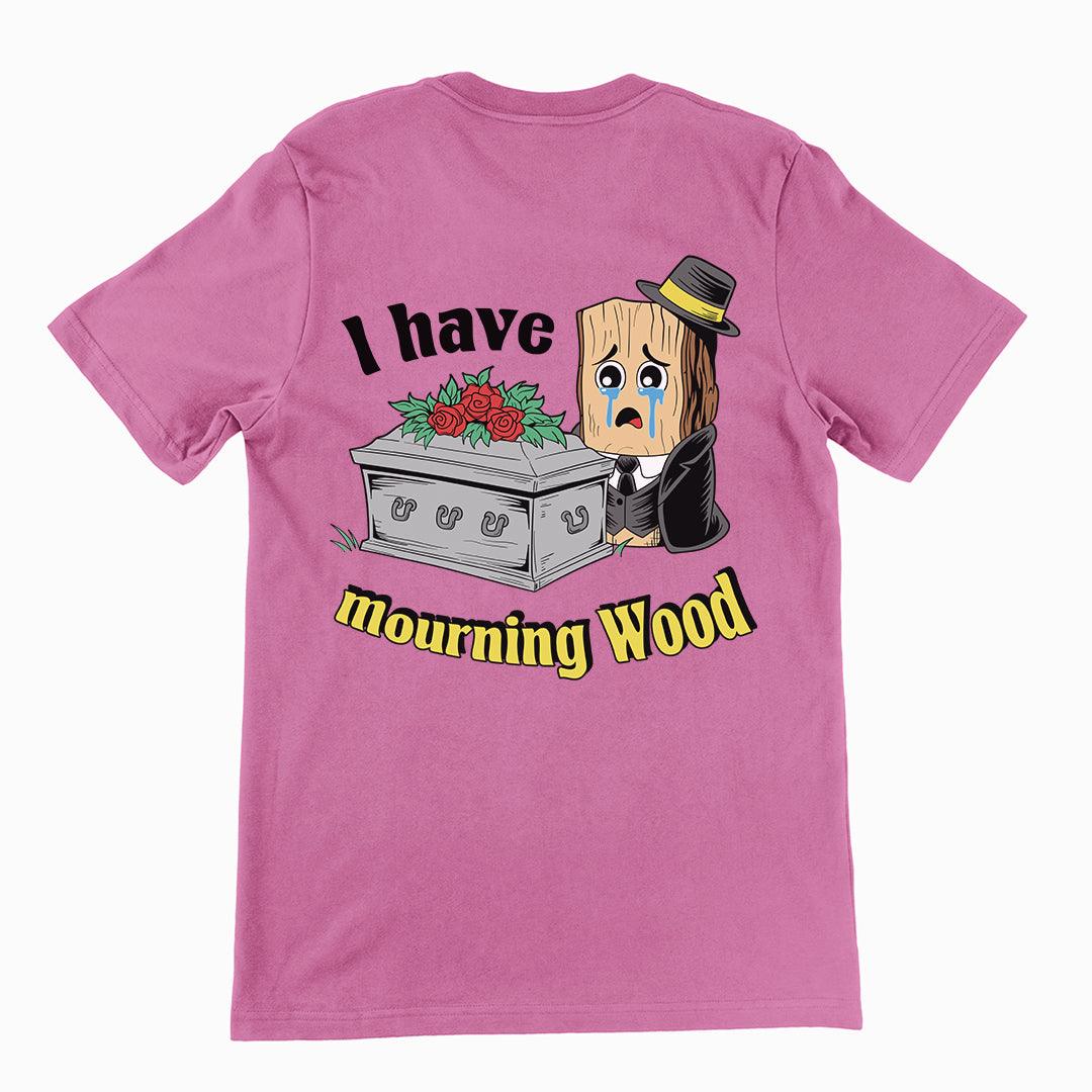 I have Mourning Wood t-shirt (backprint) - Orbital Clothing