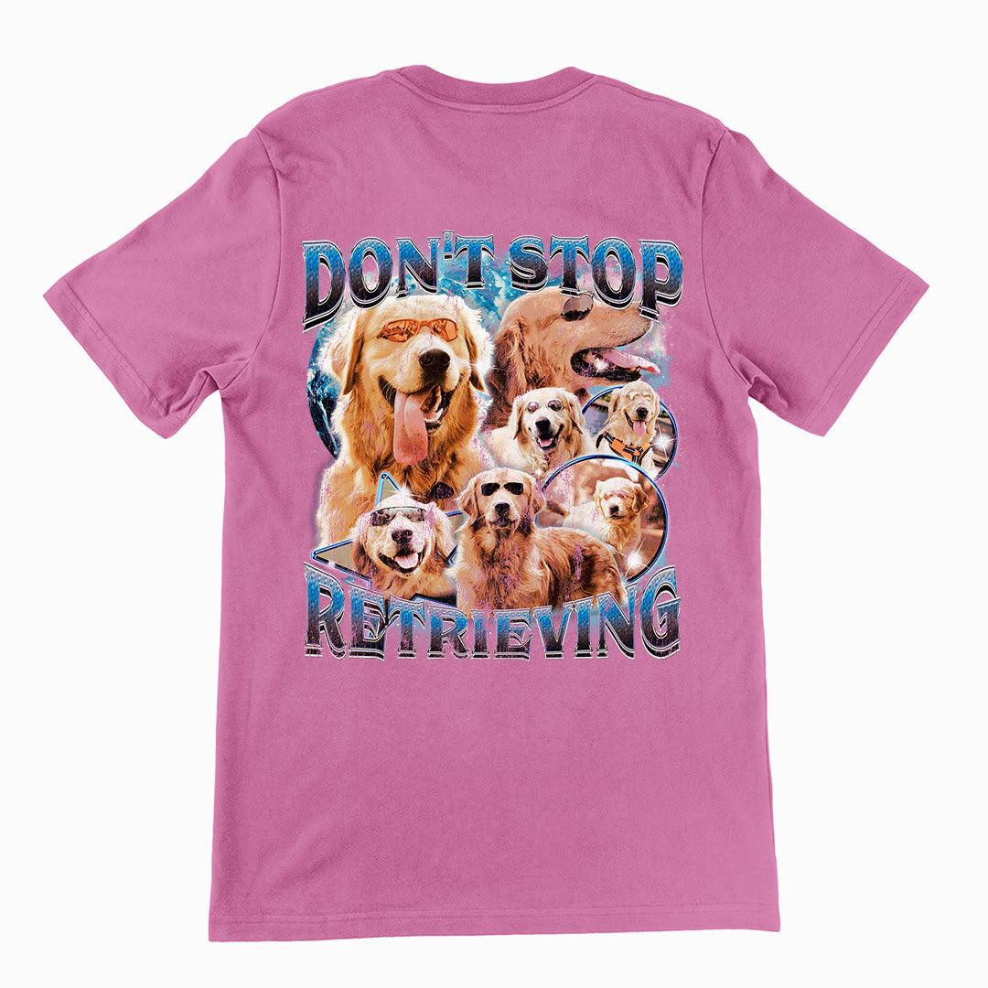 Don't Stop Retrieving t-shirt (backprint) - Orbital Clothing