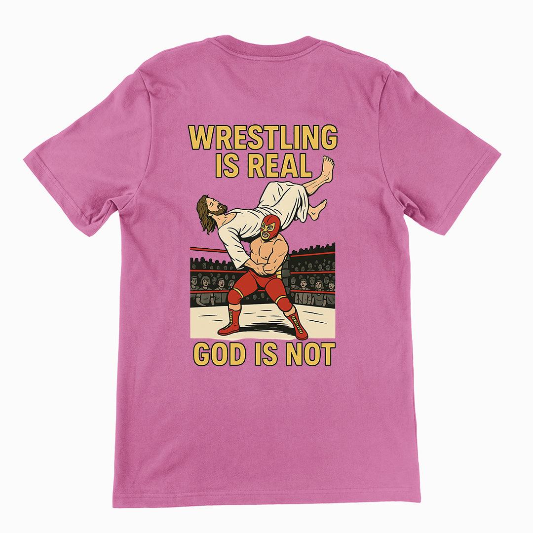 Wrestling is Real God is Not T-Shirt (backprint) - Orbital Clothing