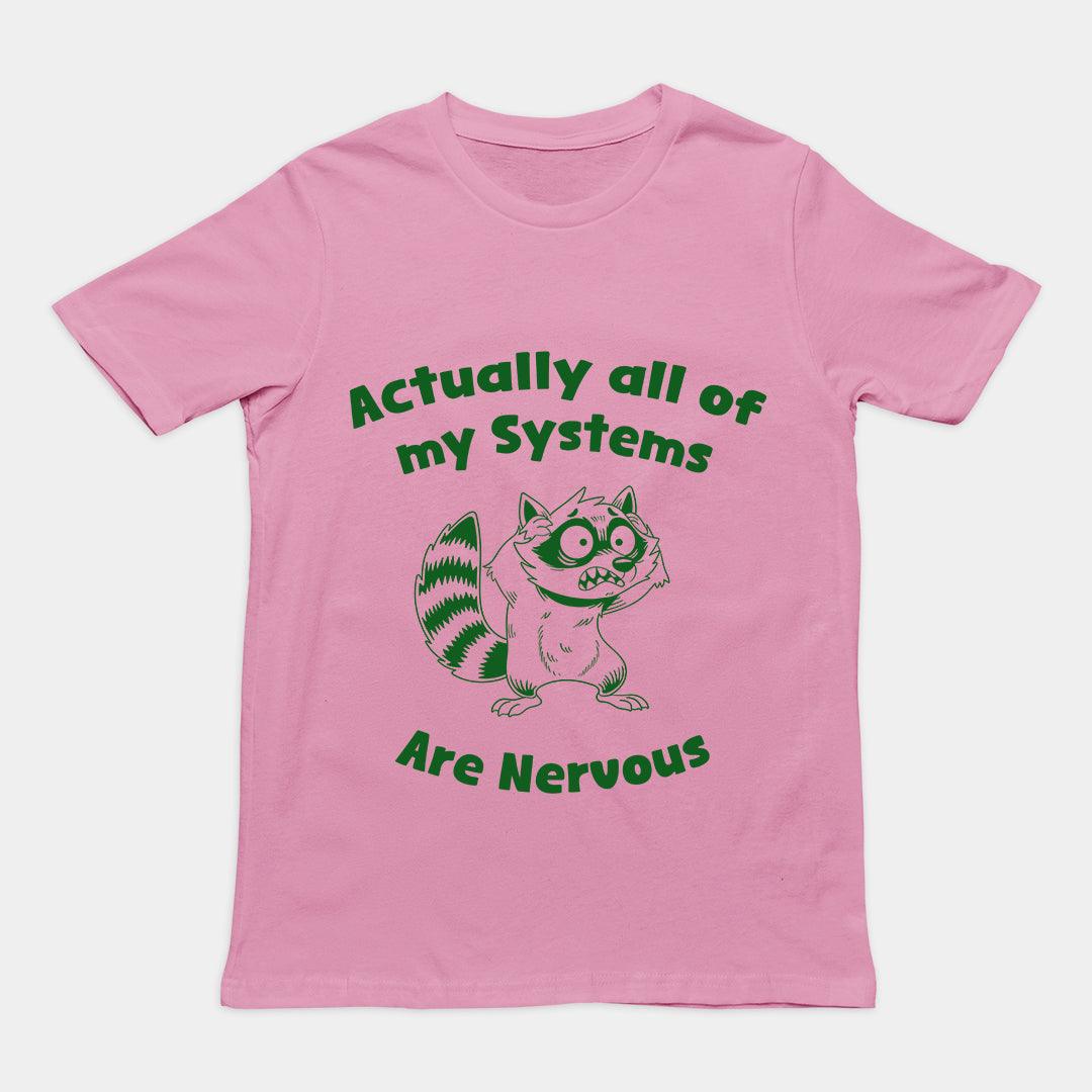 Actually all of my systems are nervous T-Shirt - Orbital Clothing