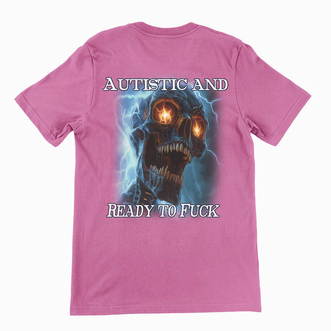 Autistic and Ready to Fuck t-shirt (backprint) - Orbital Clothing