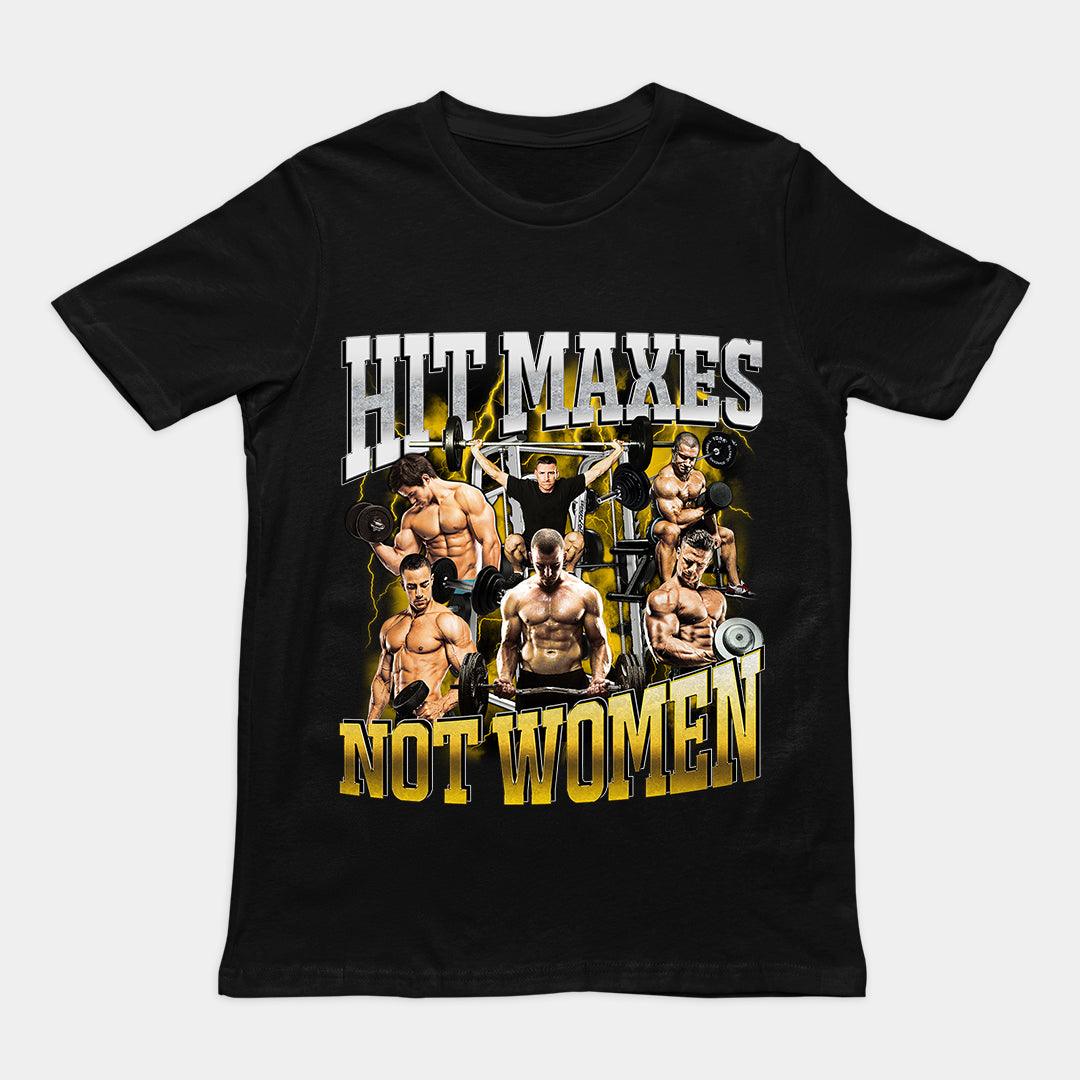 Hit Maxes Not Women t-shirt - Orbital Clothing
