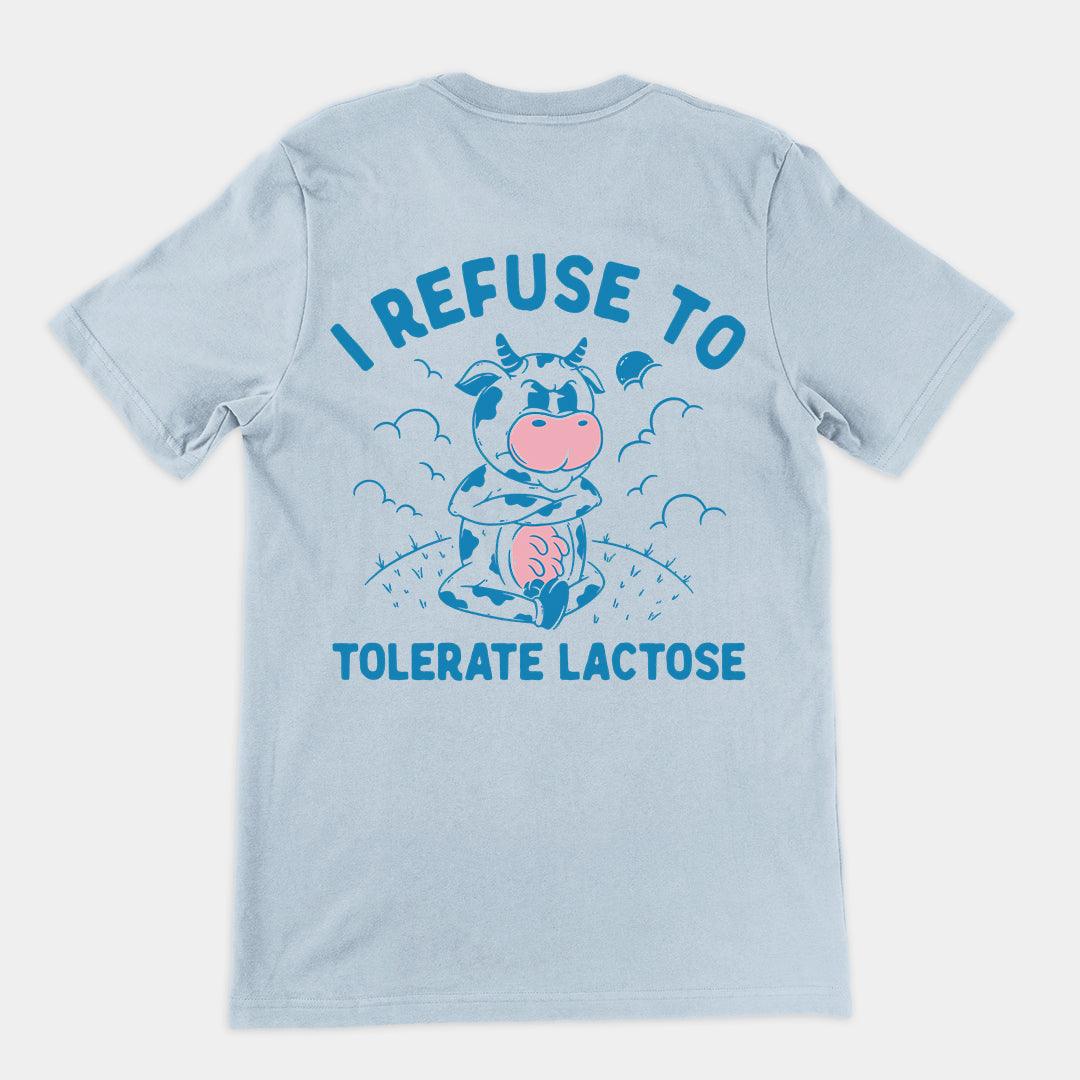 I Refuse to Tolerate Lactose t-shirt (backprint) - Orbital Clothing
