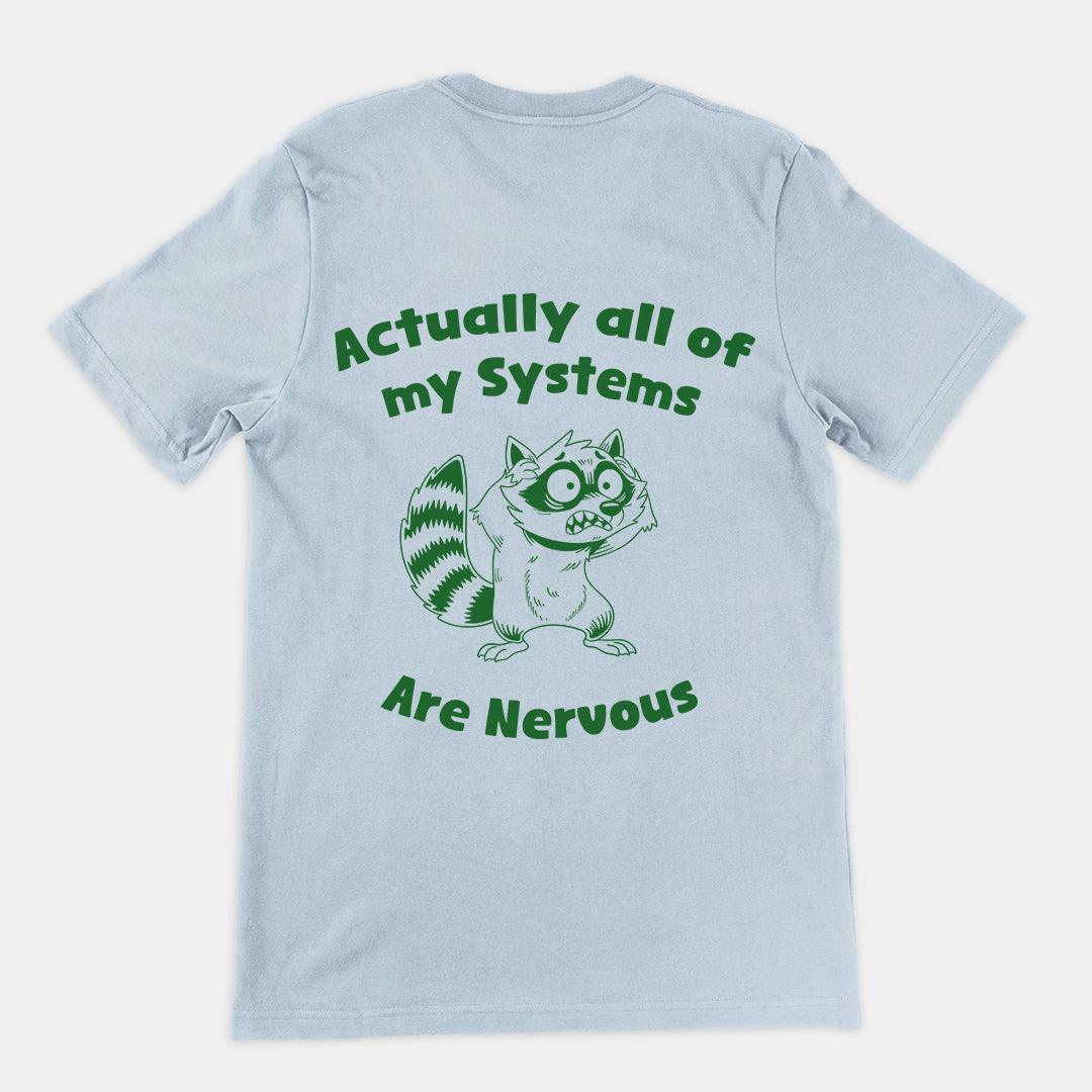 Actually all of my systems are nervous t-shirt (backprint) - Orbital Clothing