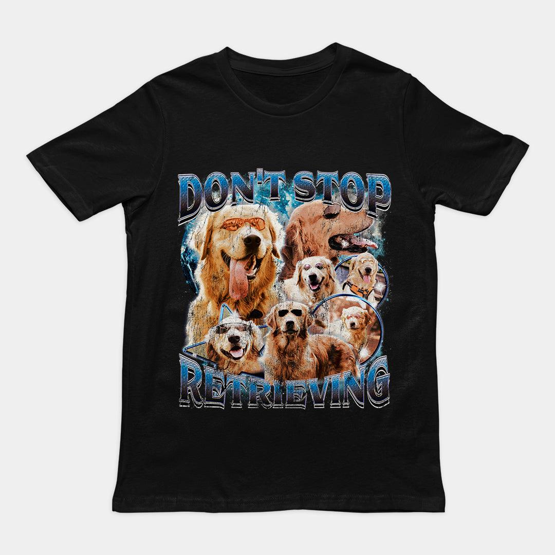 Don't Stop Retrieving t-shirt - Orbital Clothing