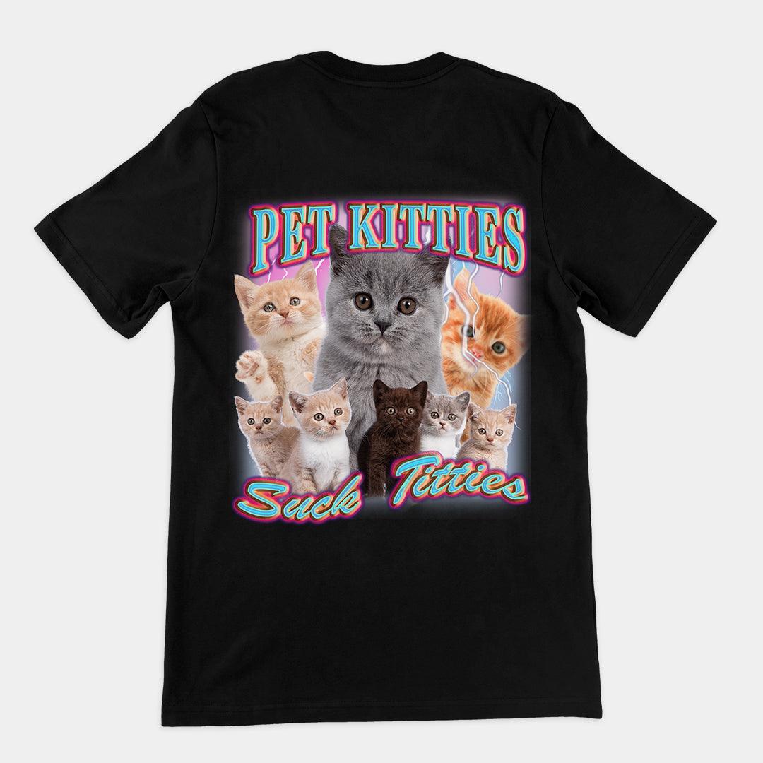 Pet Kitties Suck Titties t-shirt (backprint) - Orbital Clothing
