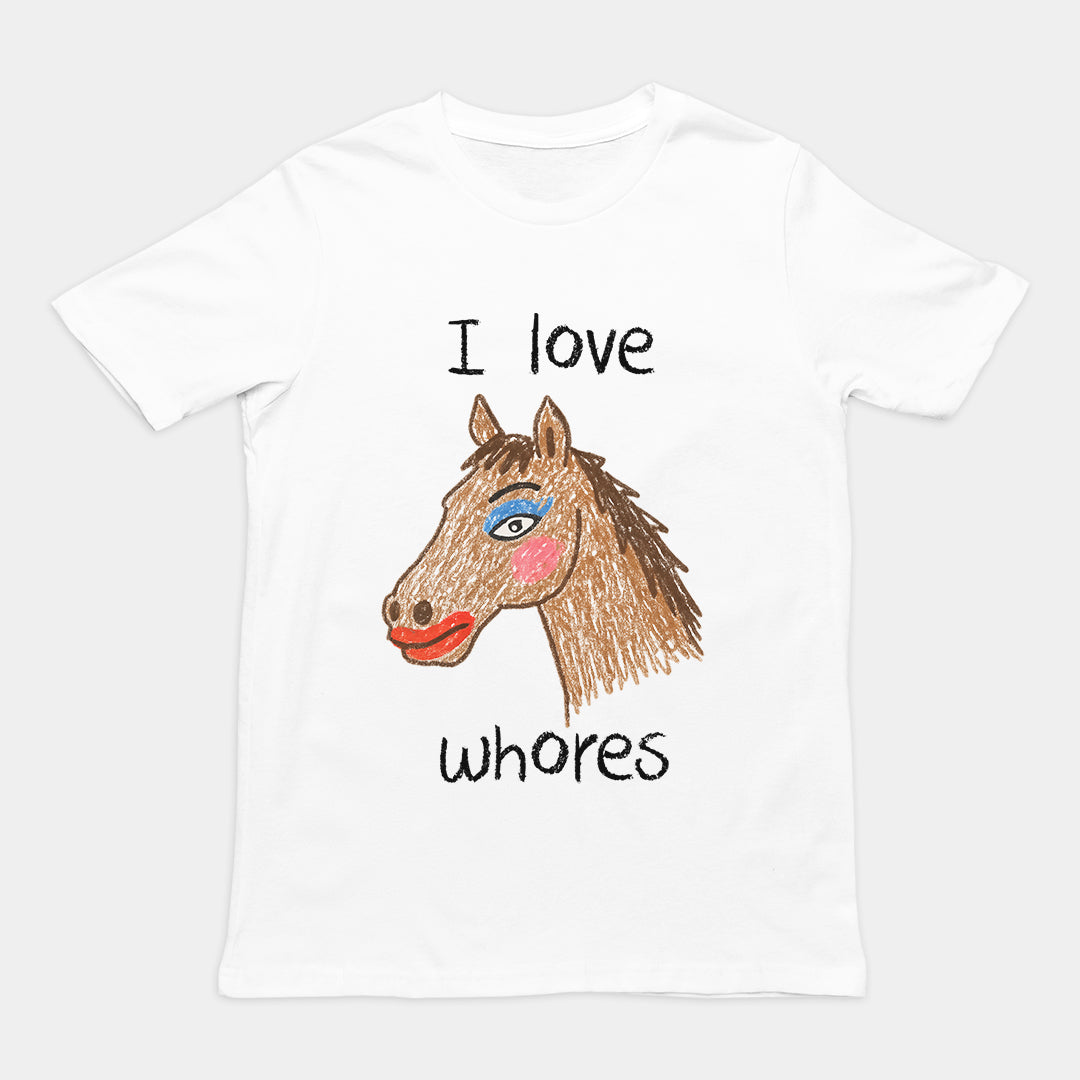 I Love Whores T-Shirt