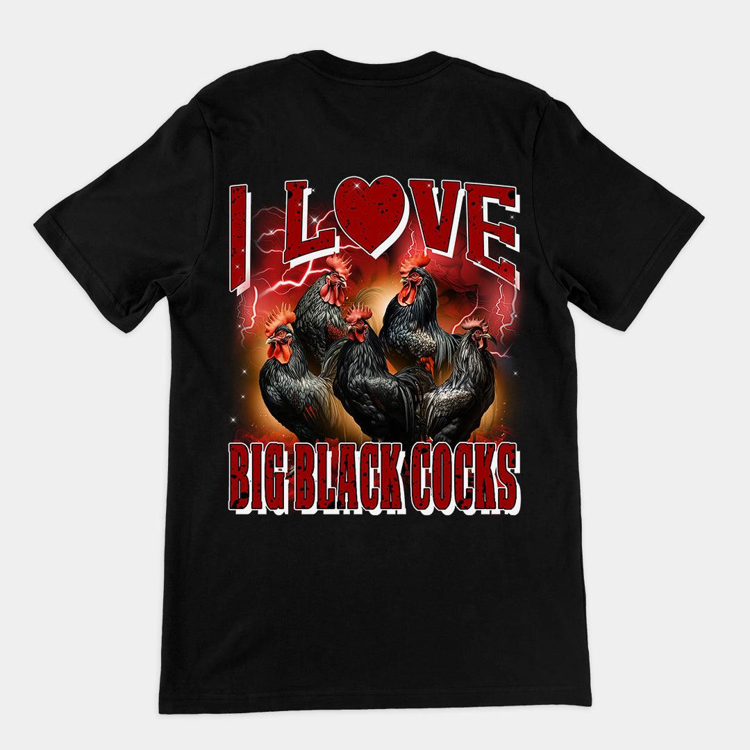I love Big Black Cocks t-shirt (backprint) - Orbital Clothing