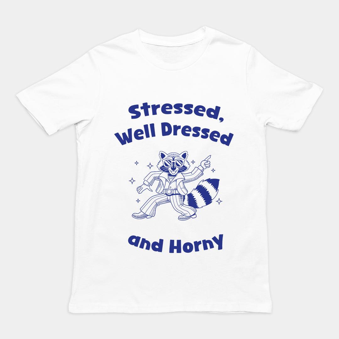 Stressed, Well Dressed and Horny T-shirt - Orbital Clothing