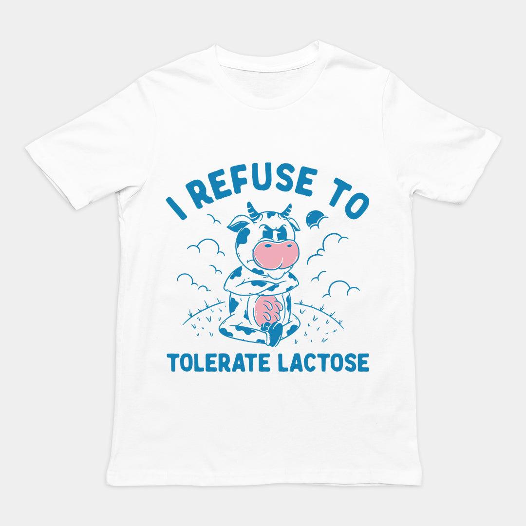 I Refuse to Tolerate Lactose t-shirt - Orbital Clothing