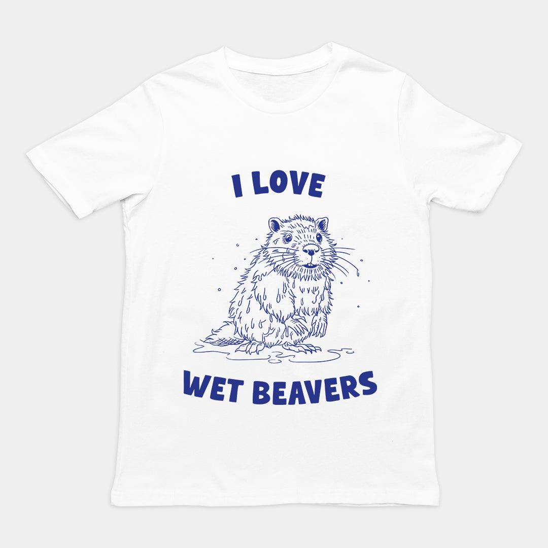 I Love Wet Beavers t-shirt - Orbital Clothing