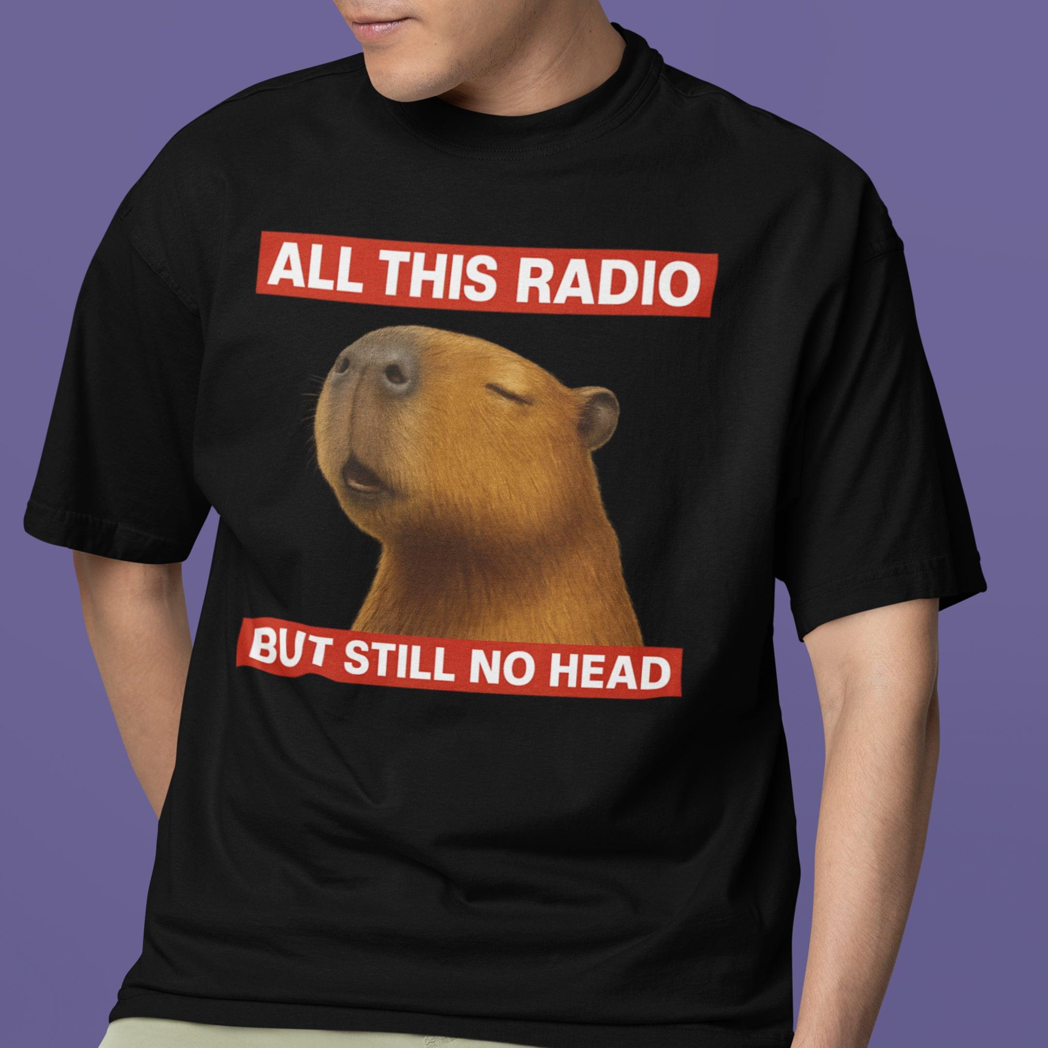 All this radio but still no head T-Shirt - Orbital Clothing