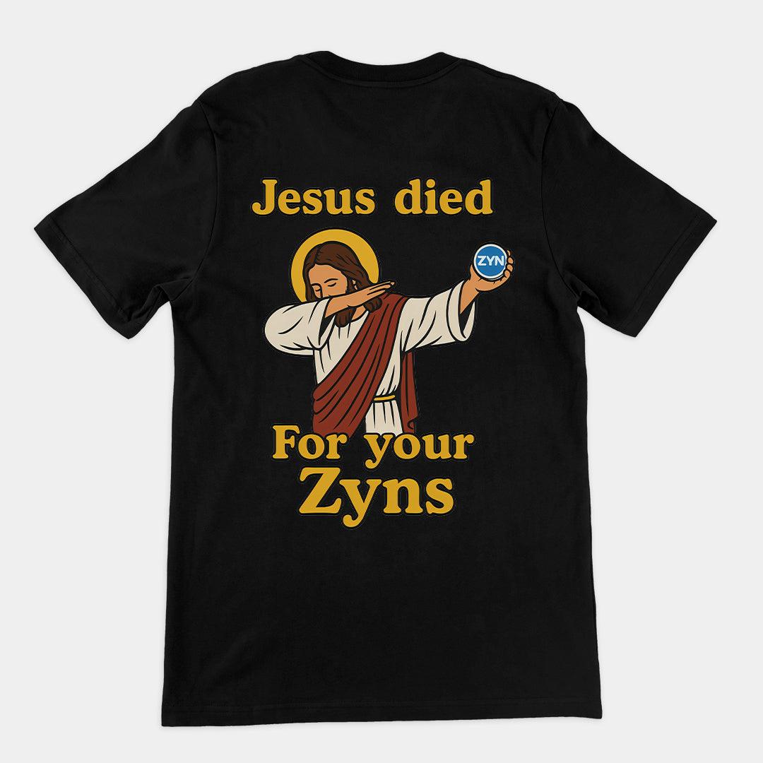 Jesus Died for your Zyns T-Shirt (backprint) - Orbital Clothing