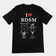 I love BDSM (bench press, deadlift, squats, military press) T-Shirt (backprint)