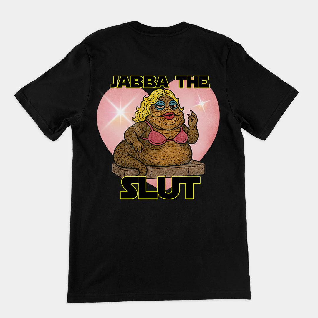 Jabba the Slut T-Shirt (backprint) - Orbital Clothing