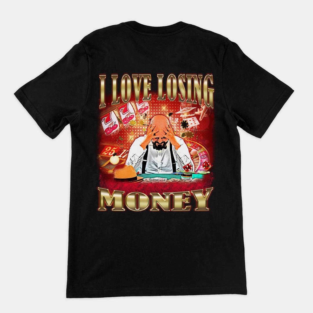 I love losing money T-Shirt (backprint) - Orbital Clothing