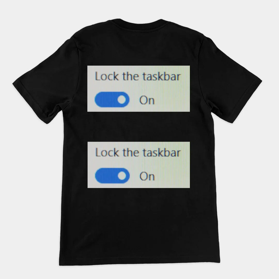 Lock the taskbar lock the taskbar T-Shirt (backprint) - Orbital Clothing
