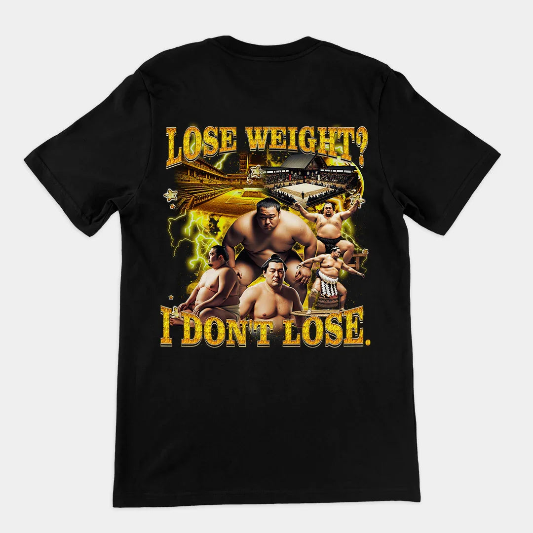 Lose Weight? I don't lose T-Shirt (backprint) - Orbital Clothing