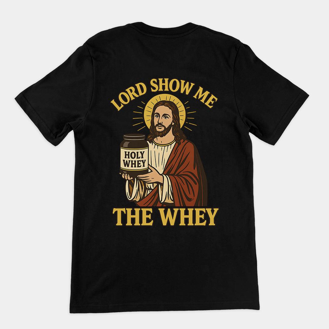 Lord Show me the Whey T-Shirt (backprint) - Orbital Clothing
