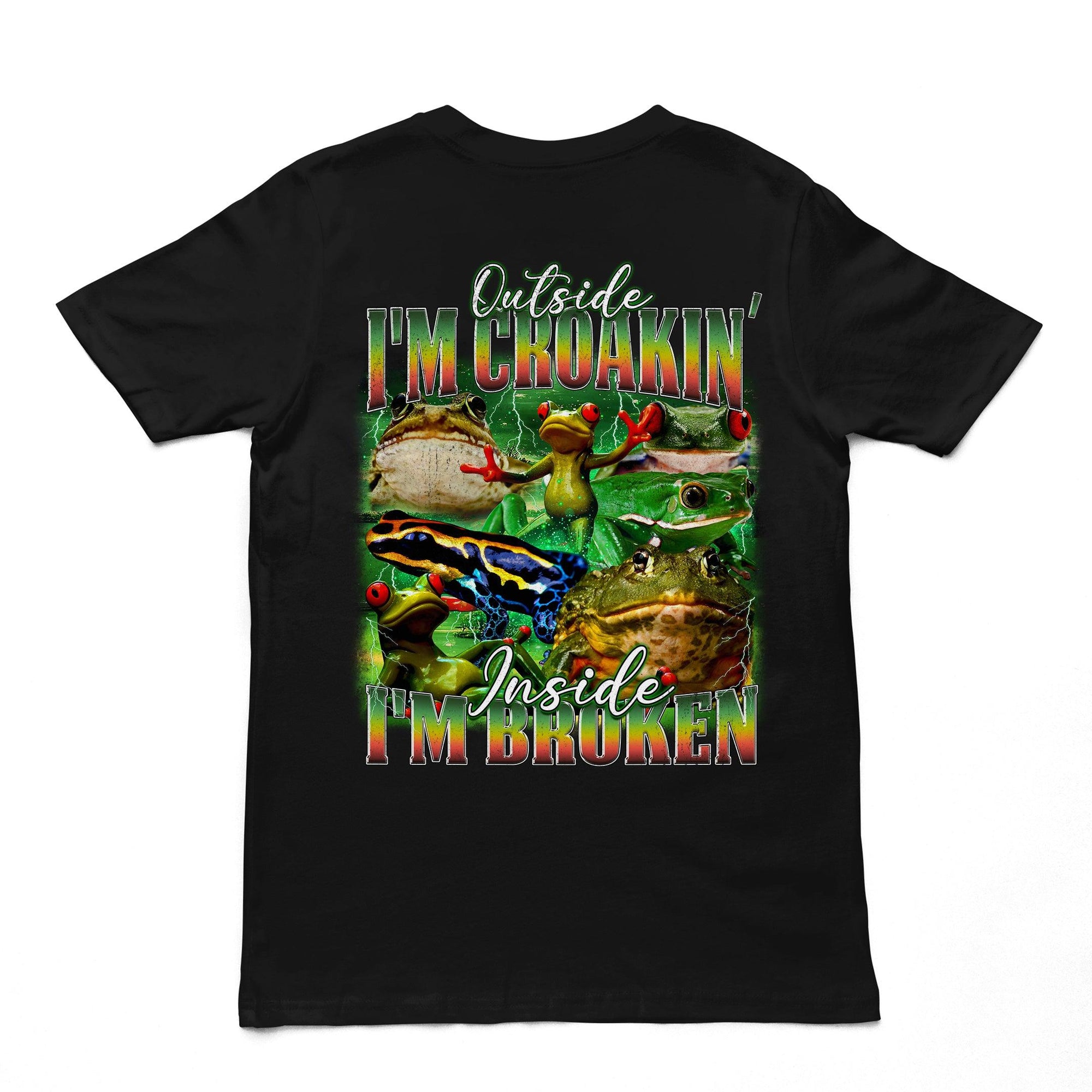 Outside I'm Croakin' Inside I'm Broken T-Shirt (backprint) - Orbital Clothing