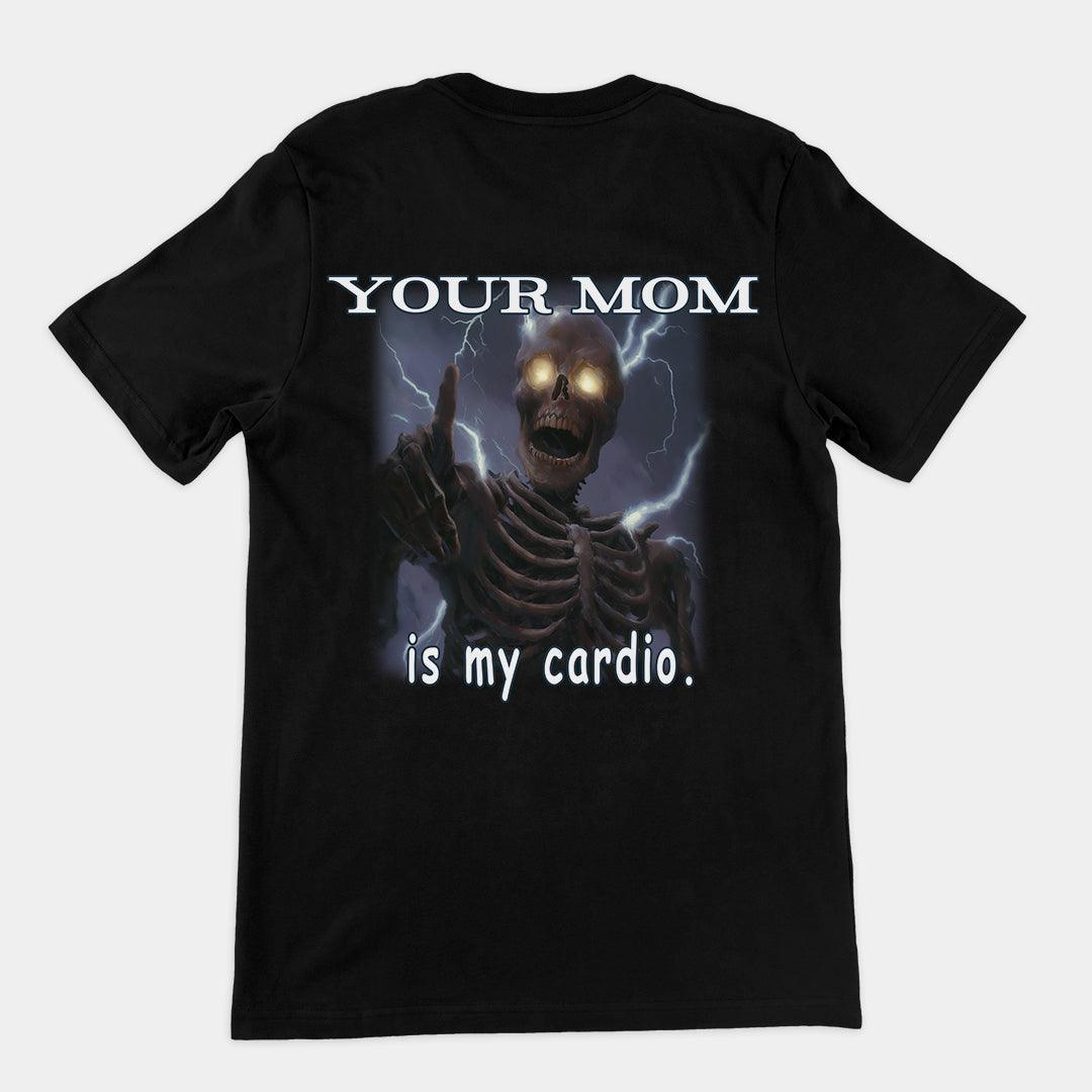 Your mom is my cardio T-Shirt (backprint) - Orbital Clothing