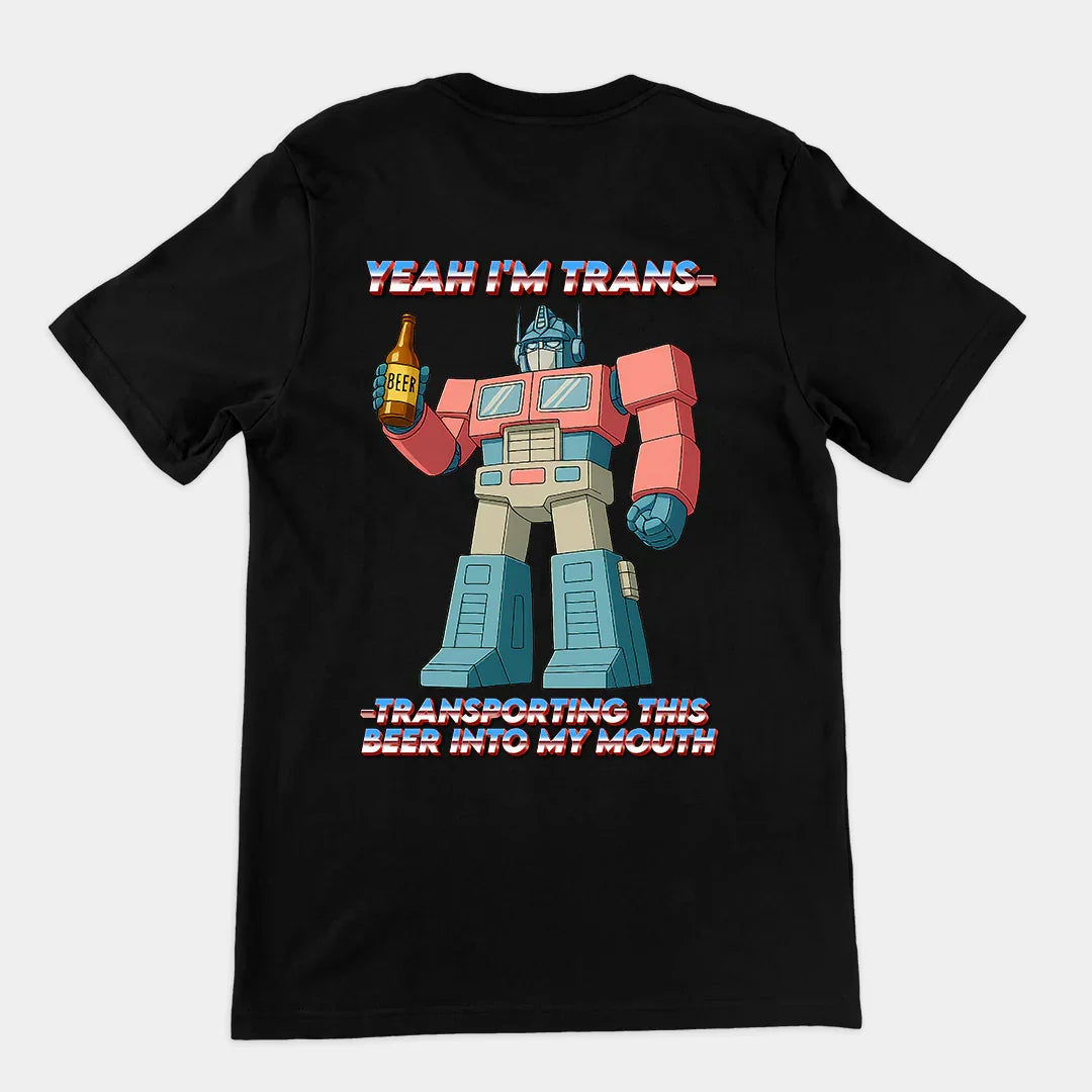 Yeah I'm trans- transporting this beer into my mouth T-Shirt (backprint) - Orbital Clothing