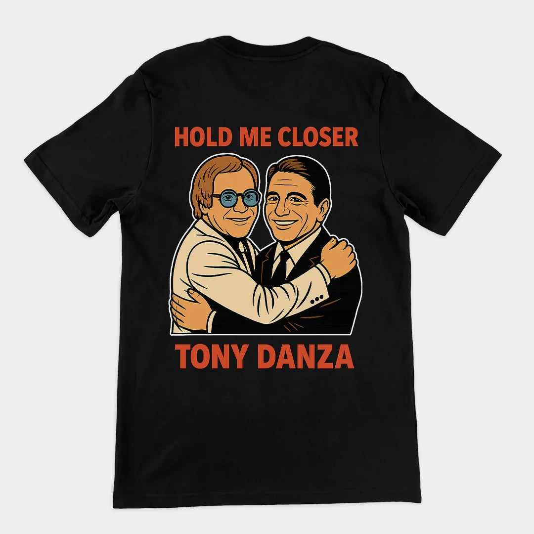 Hold me closer Tony Danza T-Shirt (backprint) - Orbital Clothing