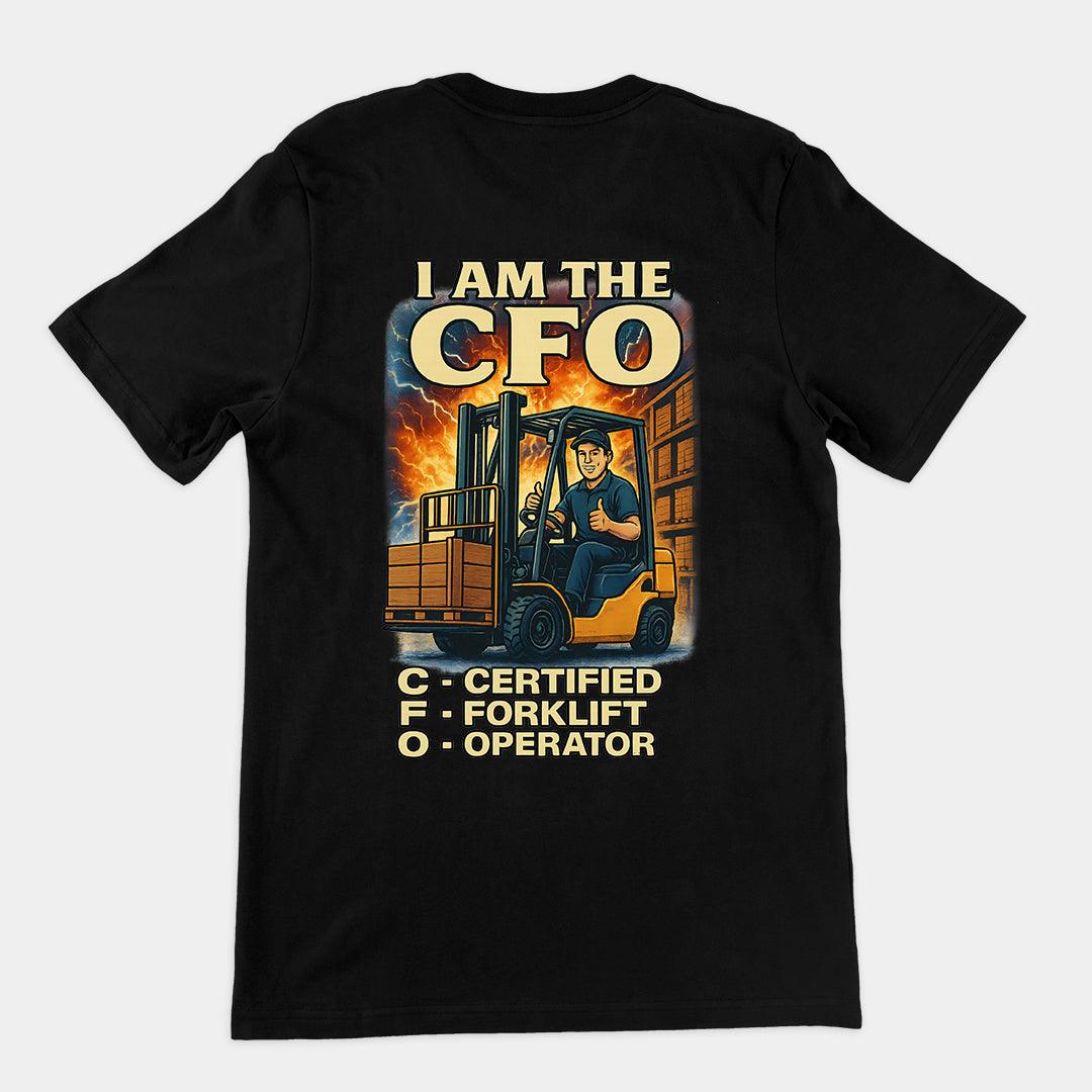 I am the CFO - Certified Forklift Operator T-Shirt (backprint) - Orbital Clothing