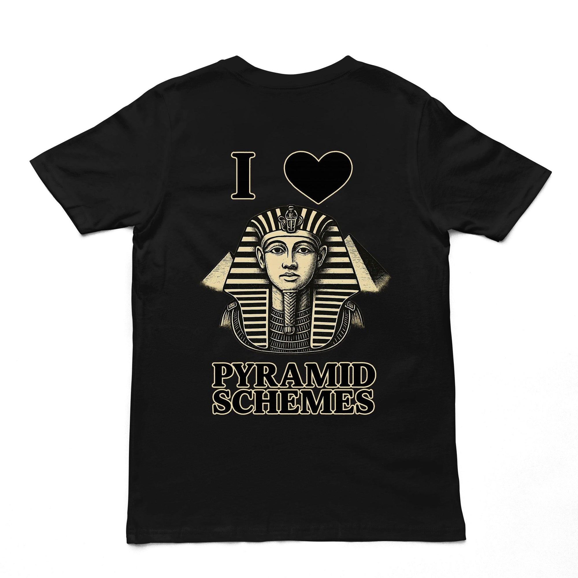 I Love Pyramid Schemes T-Shirt (backprint) - Orbital Clothing