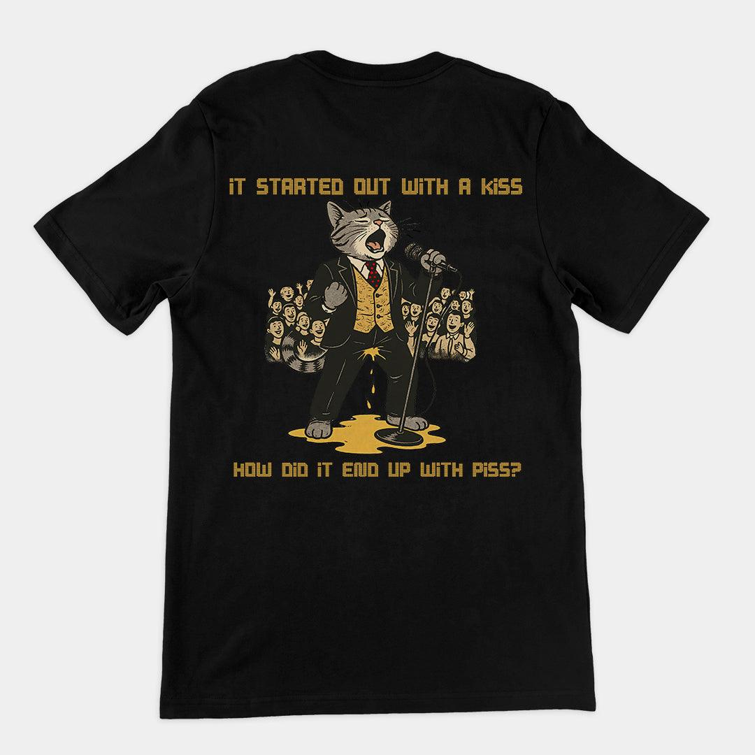 It started out with a kiss, how'd it end up with piss T-Shirt (backprint) - Orbital Clothing