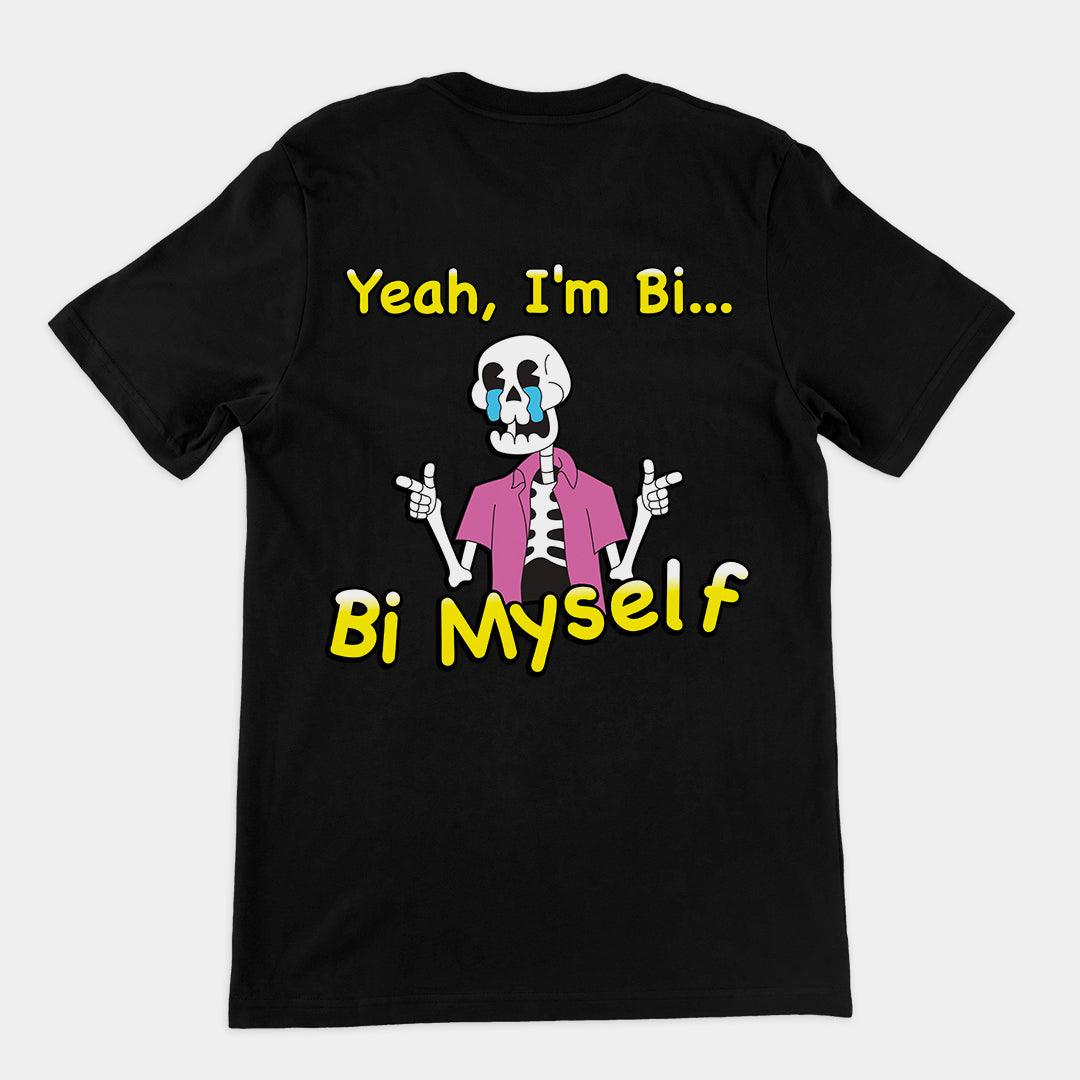 Yeah I'm Bi... Bi Myself T-Shirt (backprint) - Orbital Clothing