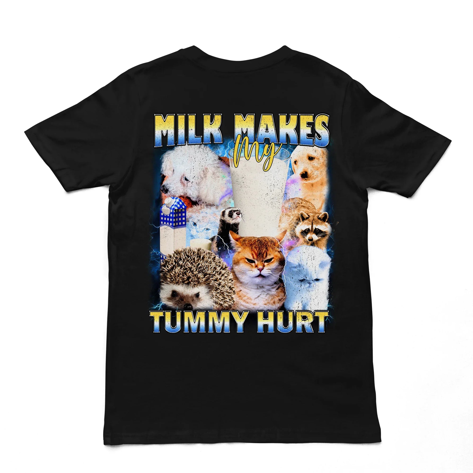 Milk Makes my Tummy Hurt T-Shirt (backprint) - Orbital Clothing