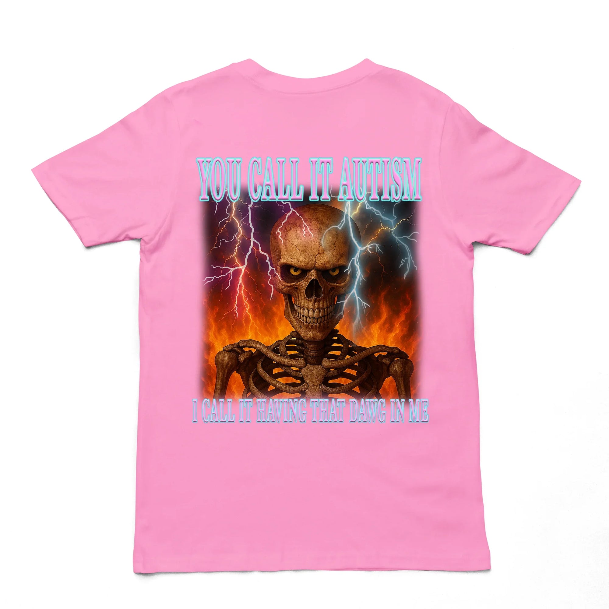 You call it autism, i call it having that dawg in meT-Shirt (backprint) - Orbital Clothing