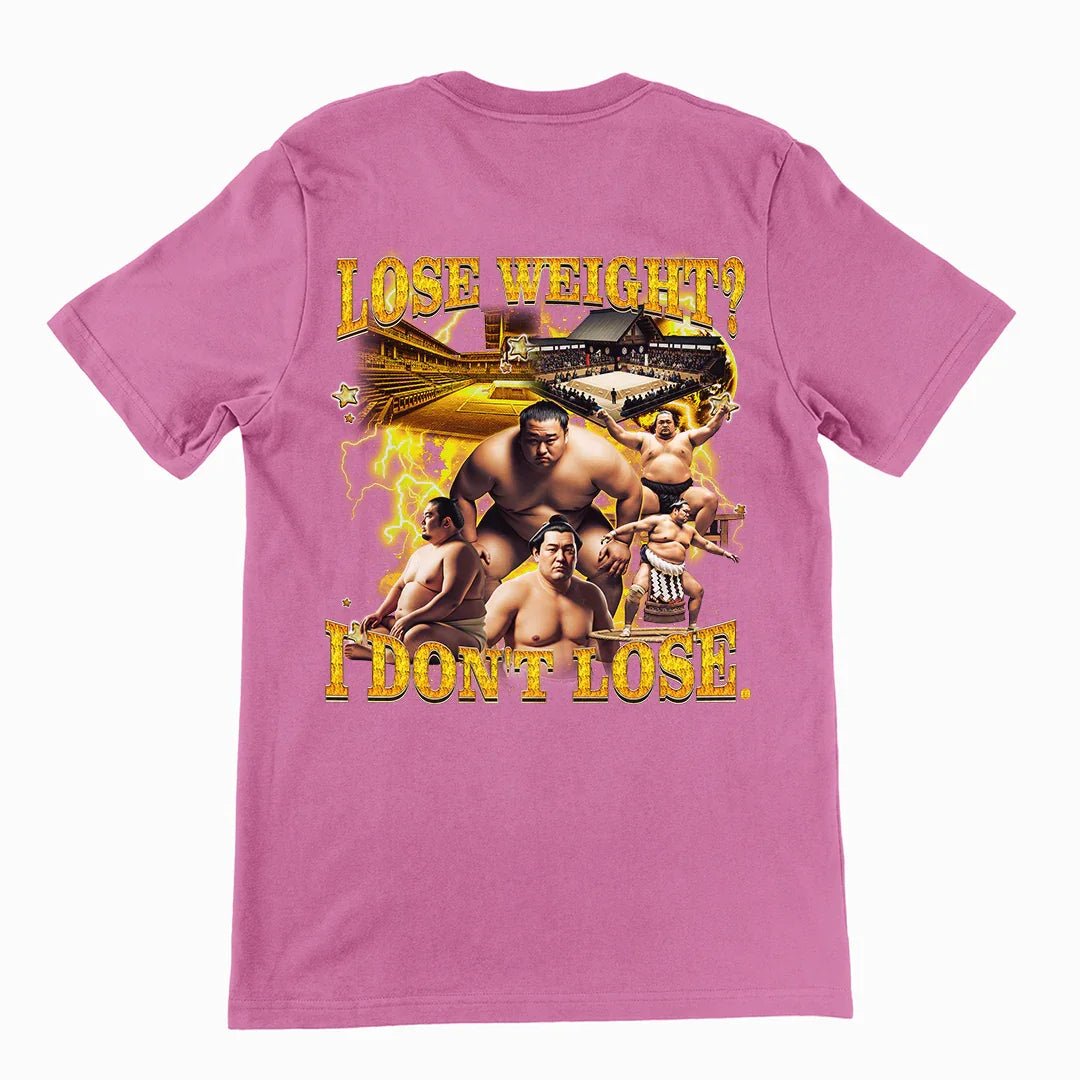 Lose Weight? I don't lose T-Shirt (backprint) - Orbital Clothing