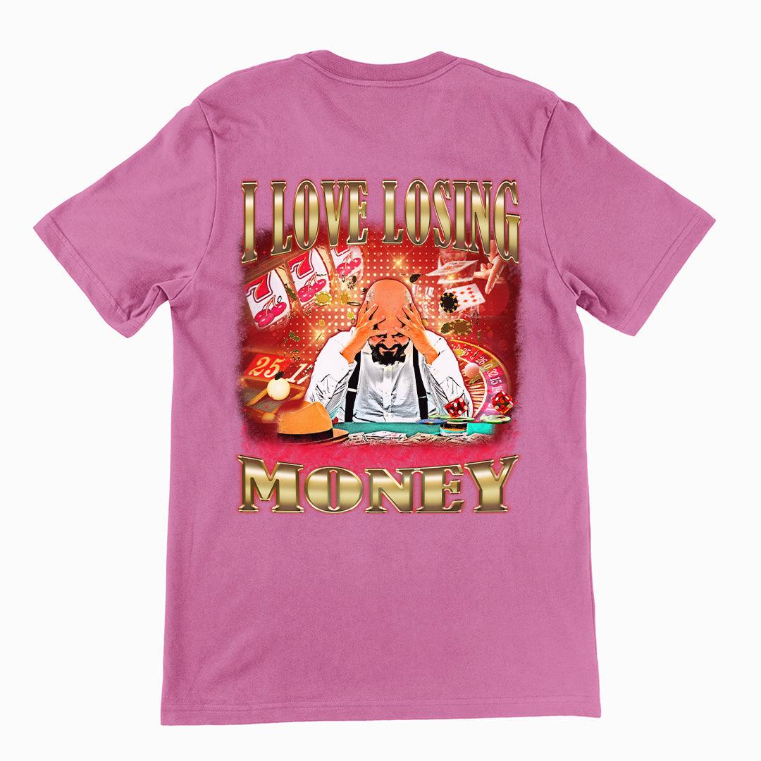 I love losing money T-Shirt (backprint) - Orbital Clothing