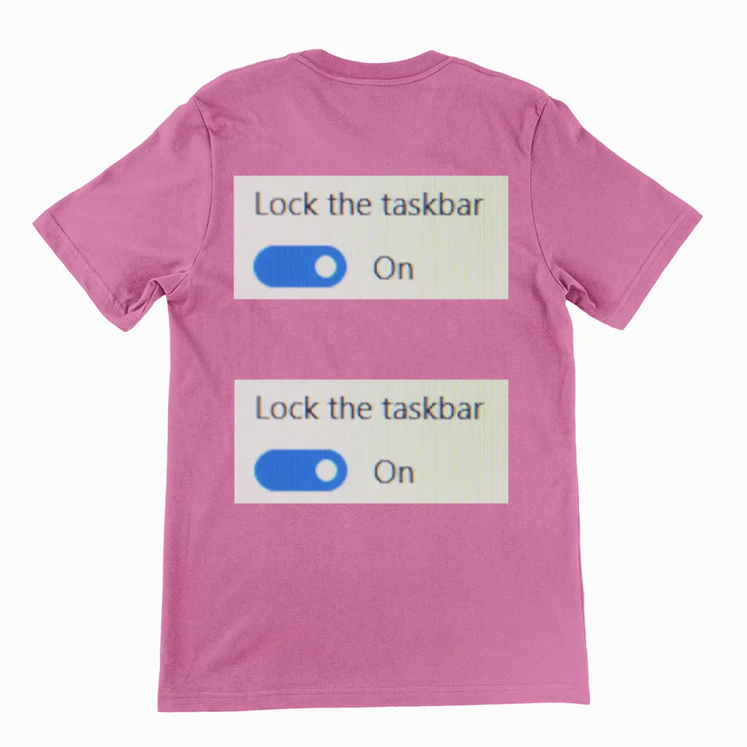 Lock the taskbar lock the taskbar T-Shirt (backprint) - Orbital Clothing