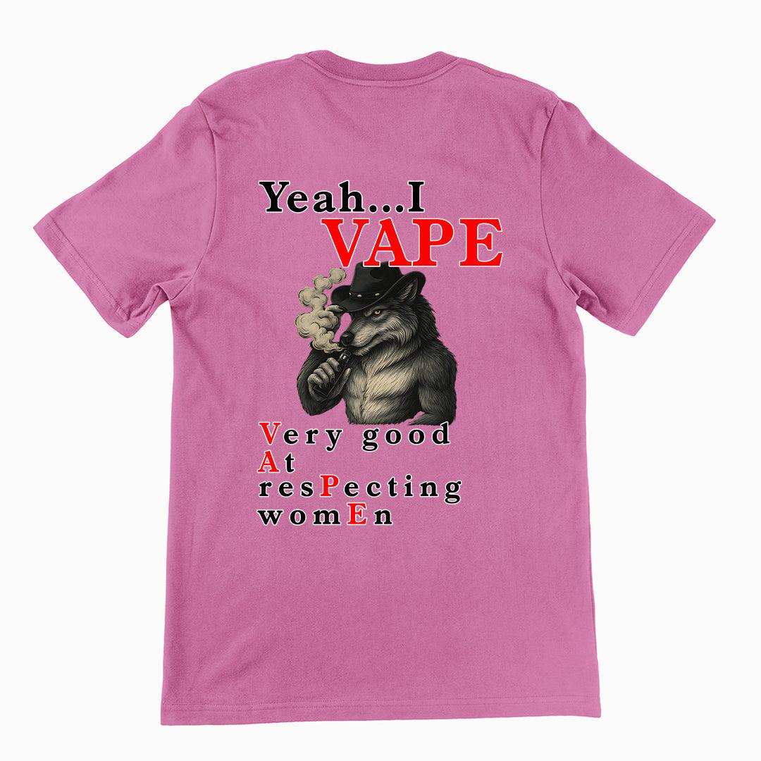Yeah I Vape - very good at respecting women T-Shirt (backprint) - Orbital Clothing