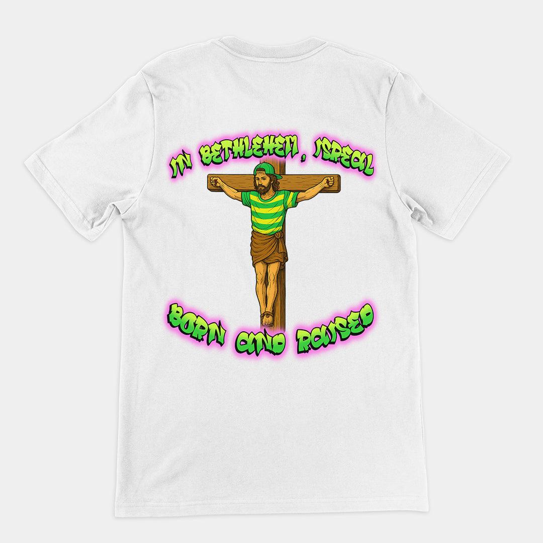 In Bethlehem, Isreal Born and Raised (Fresh Prince) T-Shirt (backprint) - Orbital Clothing