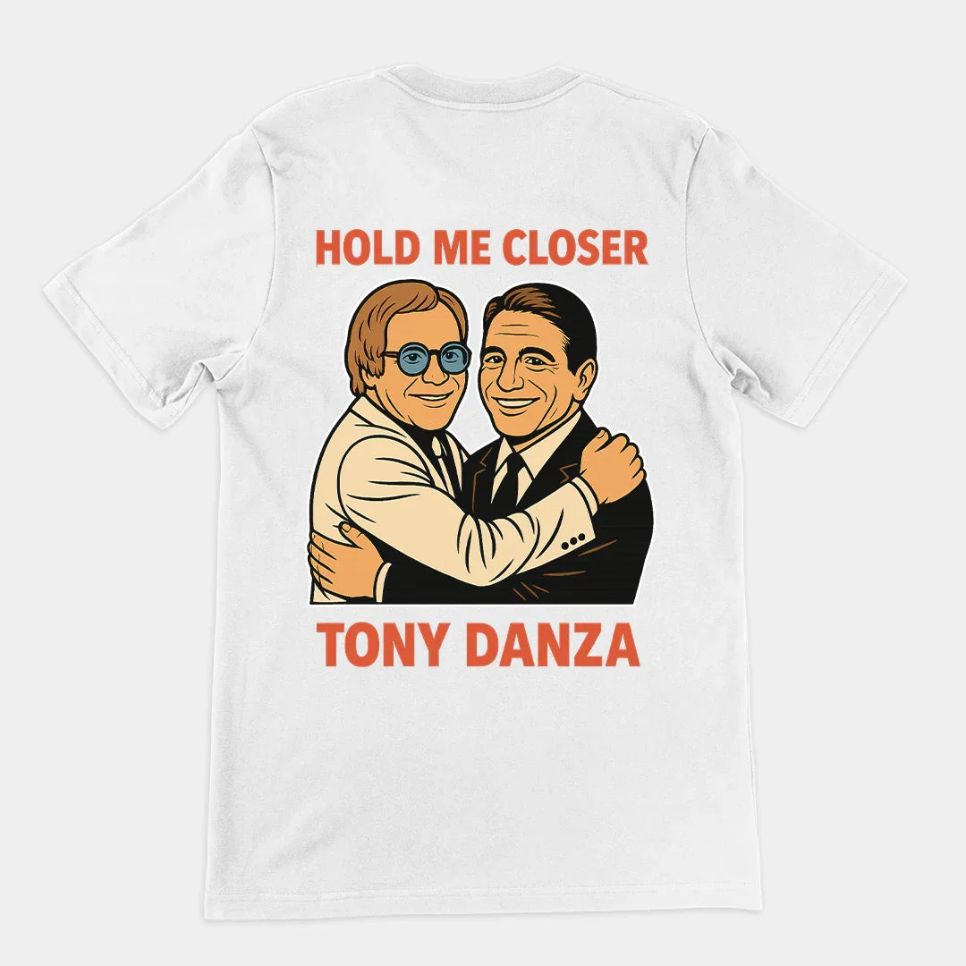 Hold me closer Tony Danza T-Shirt (backprint) - Orbital Clothing
