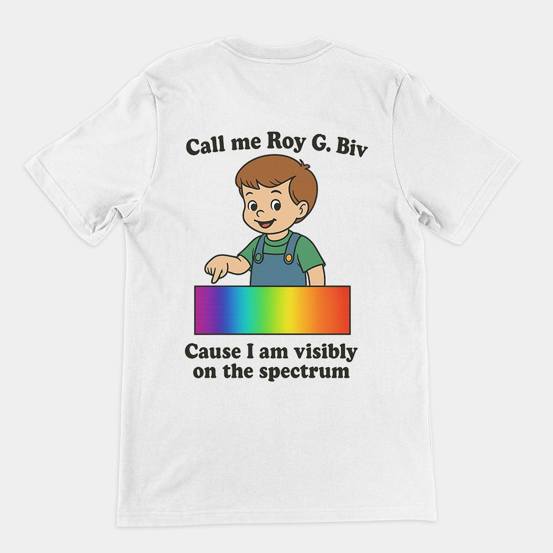 Call my Roy G. Biv cause I am visibly on the spectrum T-Shirt (backprint) - Orbital Clothing