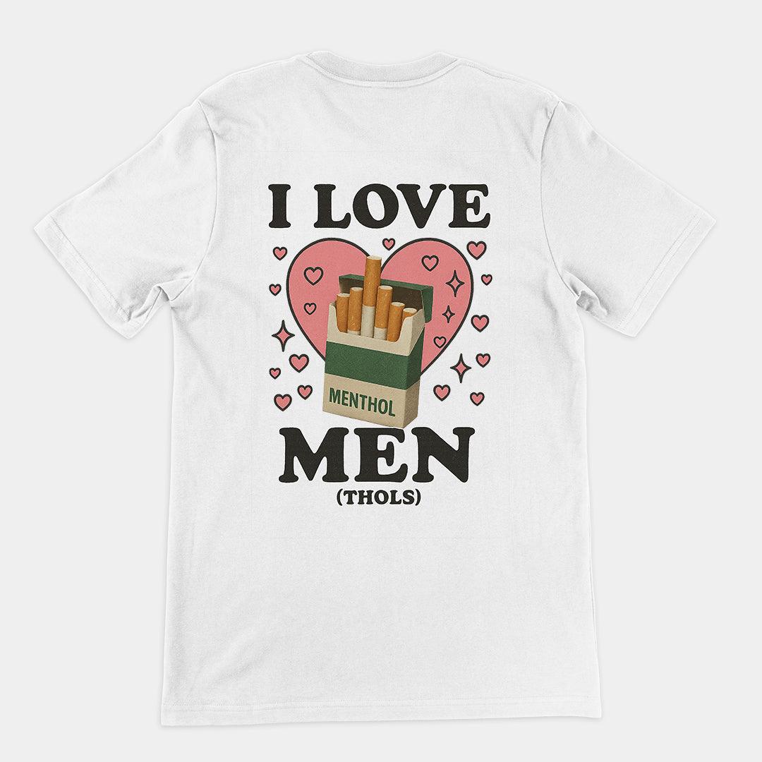 I love men (menthols) T-Shirt (backprint) - Orbital Clothing